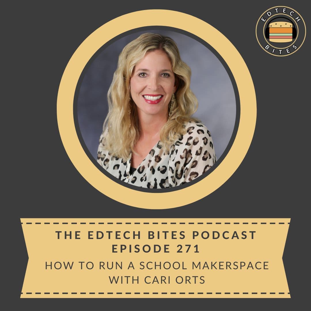 Ep. 271 | How To Run A School Makerspace With Cari Orts