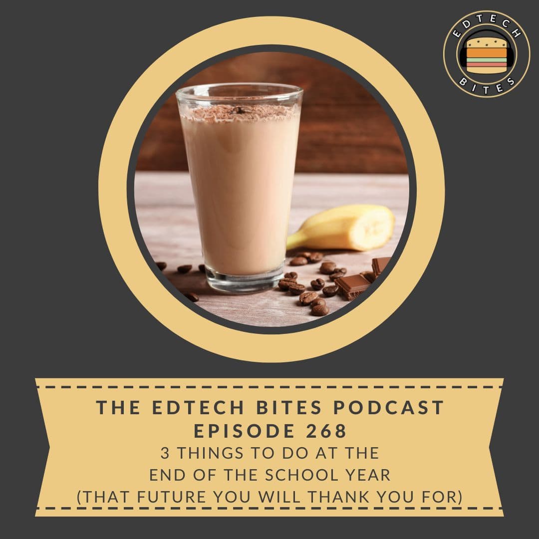 Ep. 268 | 3 Things To Do at the End of the School Year (That Future You Will Thank You For)