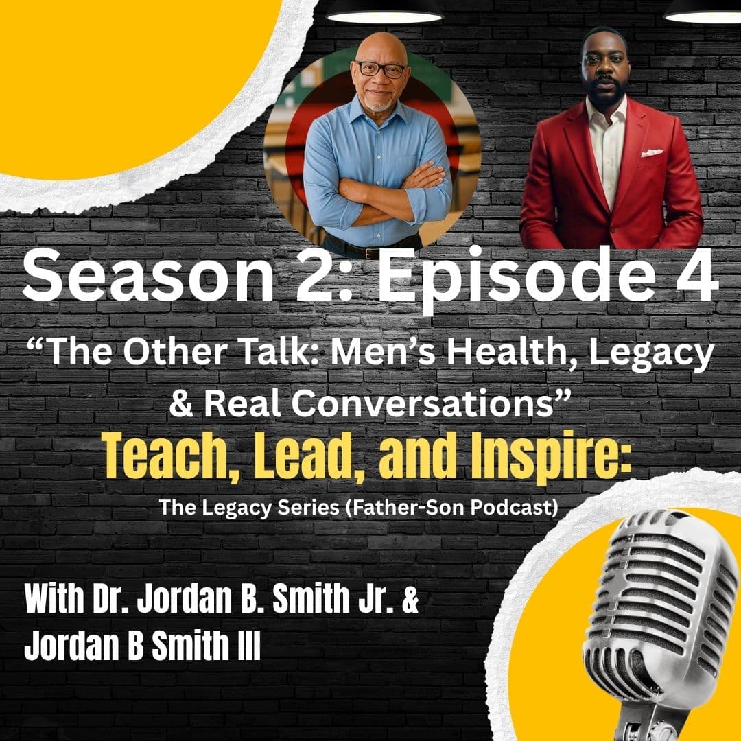 S2: Episode 4 -🎙"The Other Talk: Men's Health, Legacy & Real Conversations"