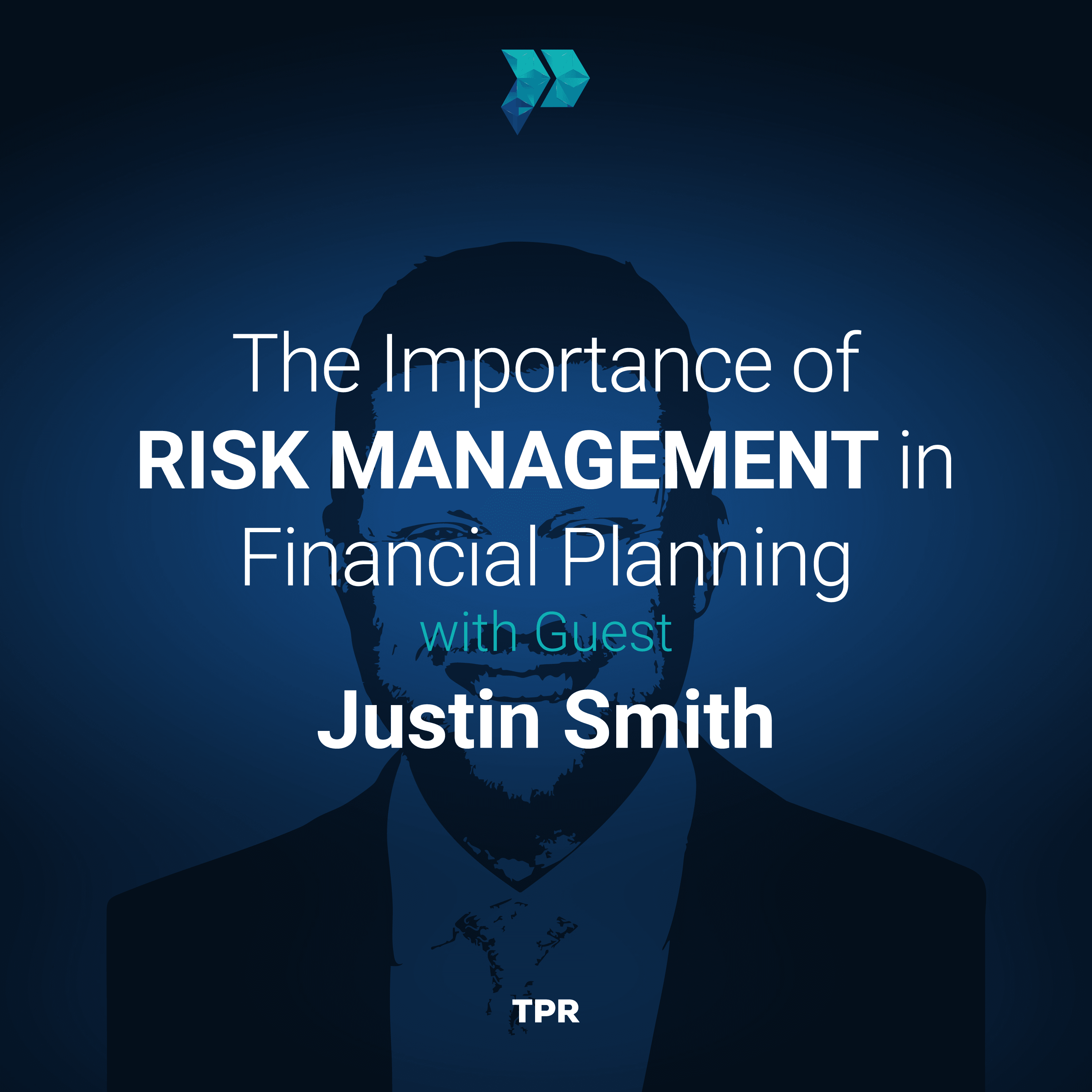 The Importance of Risk Management in Financial Planning With Justin Smith
