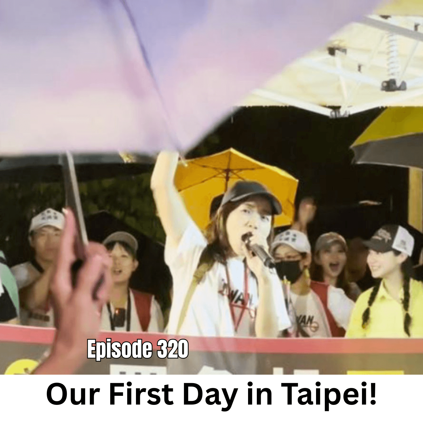 Ep 320 | First Day in Taiwan, Day Before The Great Recall