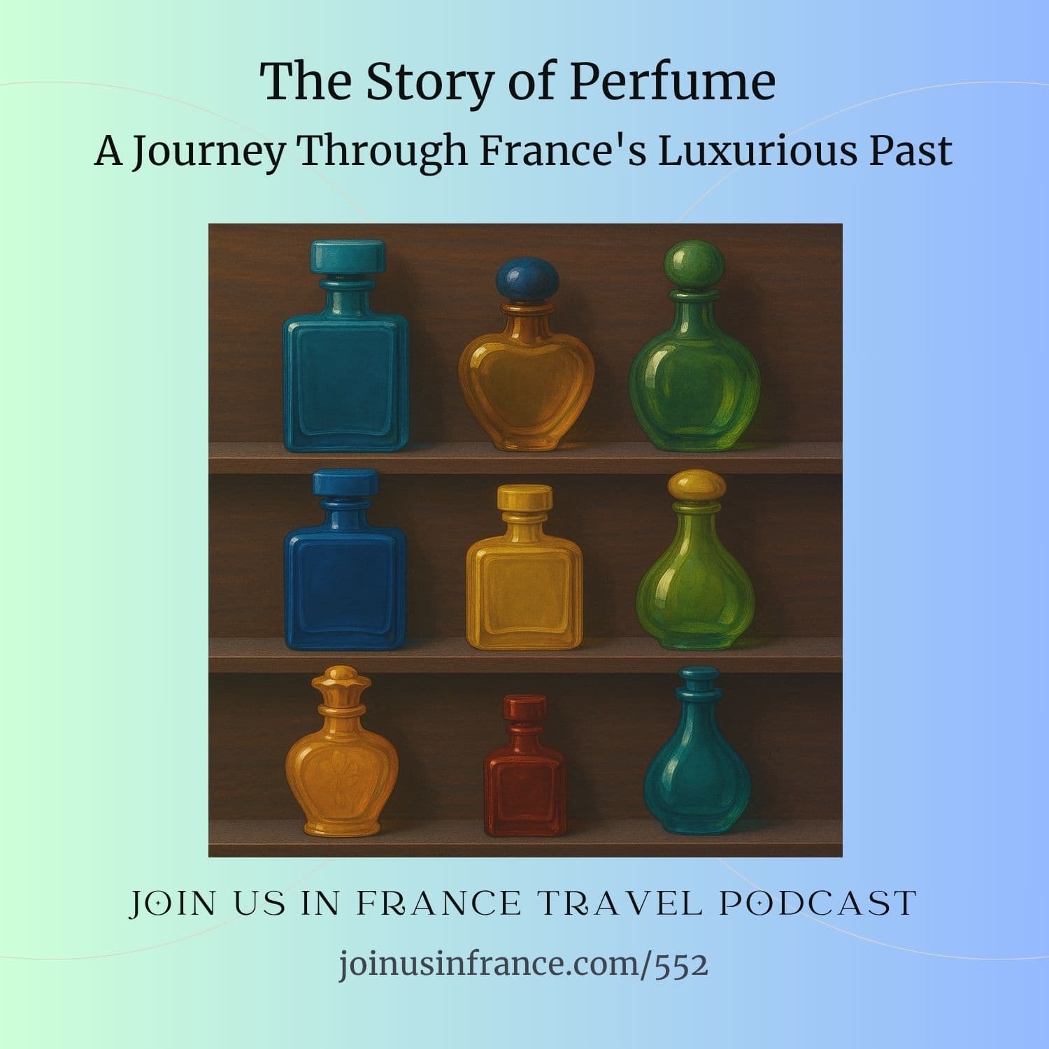 The Story of Perfume: A Journey Through France's Luxurious Past