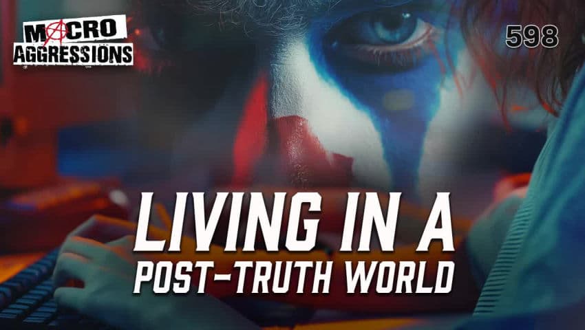 #598: Living In A Post-Truth World (Clip)